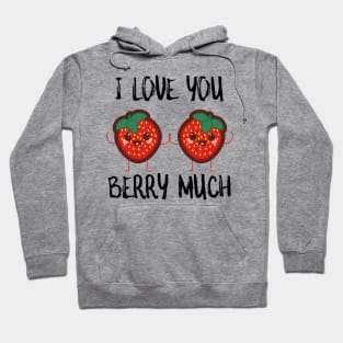 I Love You Berry Much Hoodie